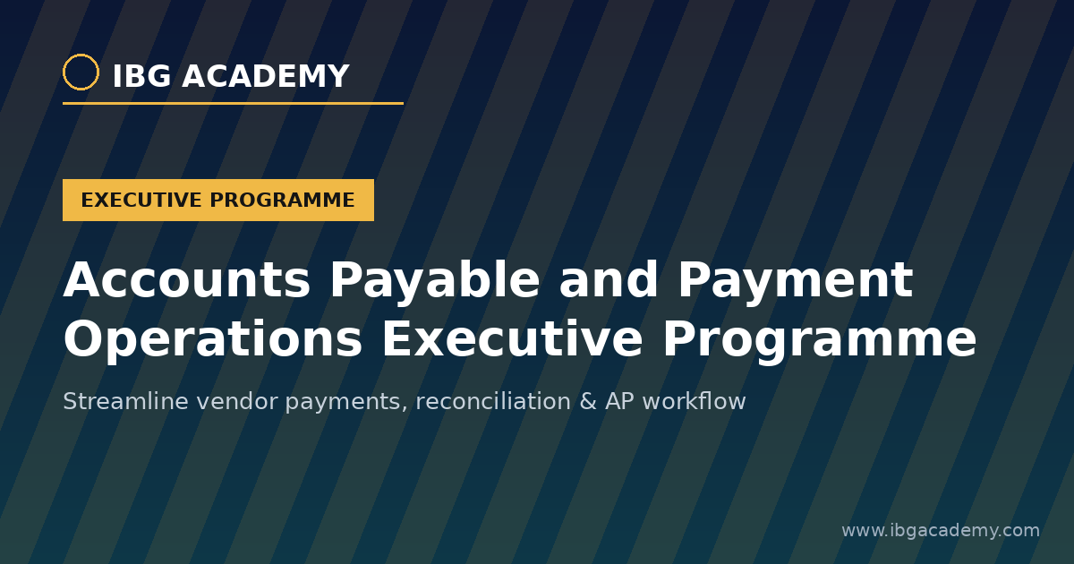 Accounts Payable and Payment Operations Executive Programme
