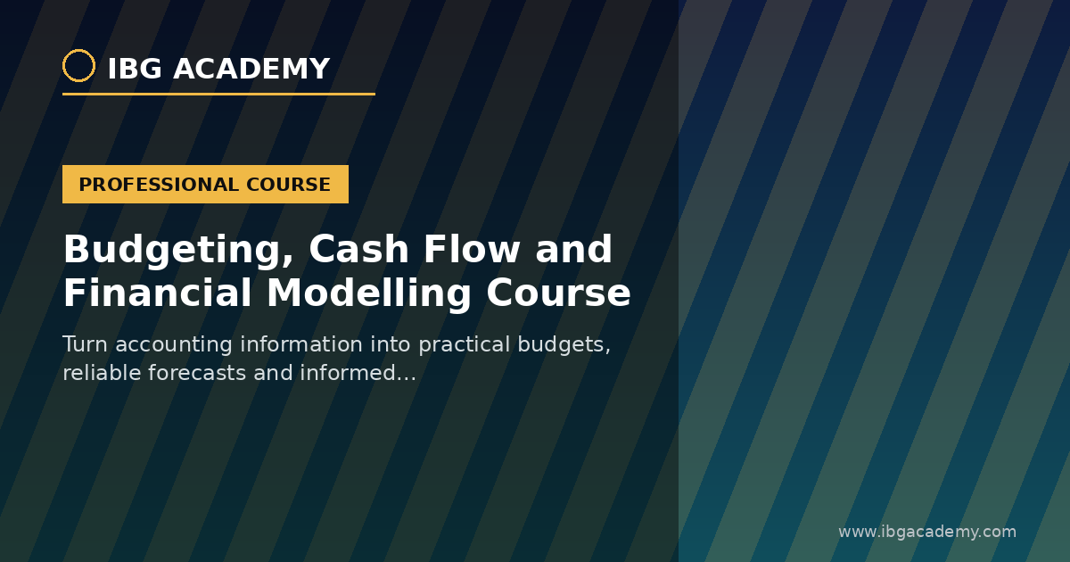 Budgeting, Cash Flow and Financial Modelling Course