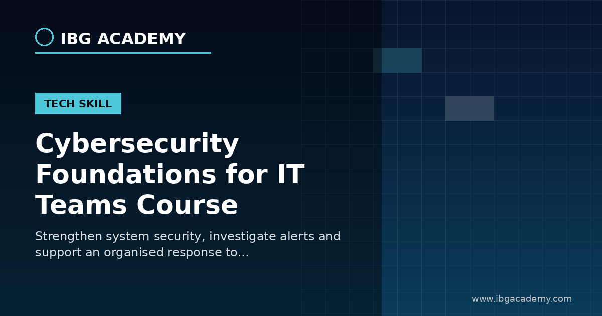 Cybersecurity Foundations for IT Teams Course