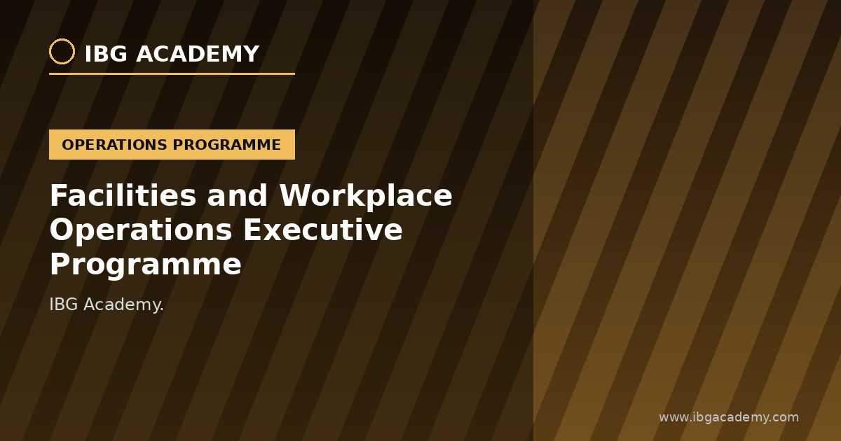 Facilities and Workplace Operations Executive Programme