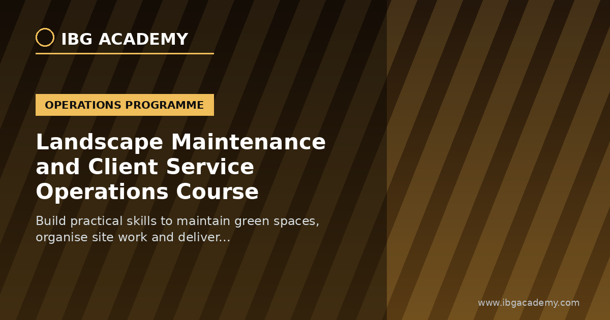 Landscape Maintenance and Client Service Operations Course