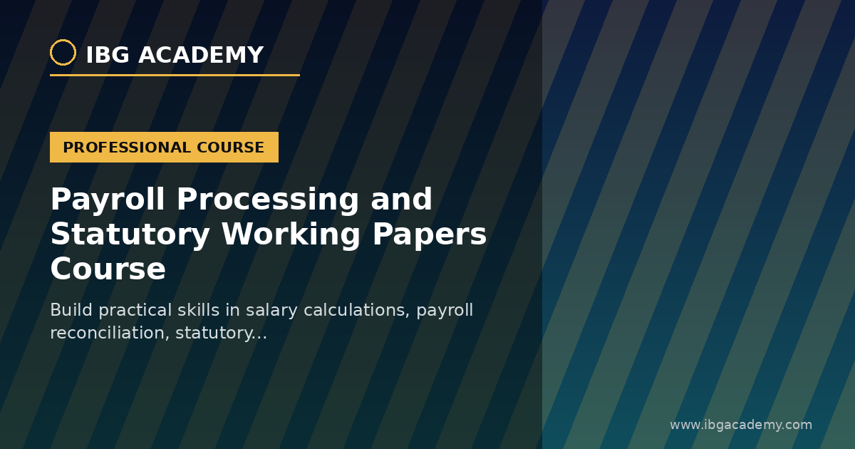 Payroll Processing and Statutory Working Papers Course