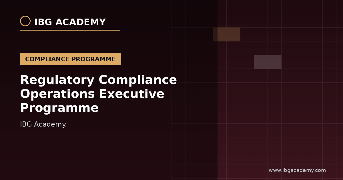 Regulatory Compliance Operations Executive Programme